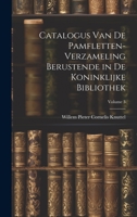 Catalogus Van De Pamfletten-Verzameling Berustende in De Koninklijke Bibliothek, Volume 3 1020721111 Book Cover