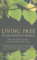 Living Free in an Anxious World: What Your Doctor and Pastor Want You to Know About Worry 0891126805 Book Cover