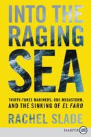 Into the Raging Sea: Thirty-Three Mariners, One Megastorm and the Sinking of El Faro