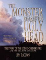 The Monster Reared His Ugly Head, the Story of the Rodeo-Chediski Fire 1933324945 Book Cover