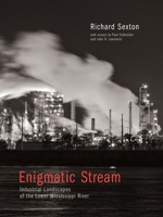 Enigmatic Stream: Industrial Landscapes of the Lower Mississippi River 0917860756 Book Cover