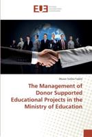 The Management of Donor Supported Educational Projects in the Ministry of Education 6202276142 Book Cover