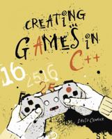 Creating Games in C++: A Step-by-Step Guide 0735714347 Book Cover