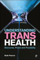 Understanding trans health: Discourse, power and possibility 1447342356 Book Cover