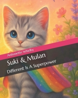 Suki & Mulan: Different Is A Superpower B0FNN7TNCK Book Cover