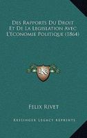 Des Rapports Du Droit Et De La Legislation Avec L'Economie Politique (1864) 1168480884 Book Cover