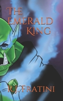 The Emerald King: The Emerald Threat Saga: Book one B08C9CPQJ7 Book Cover