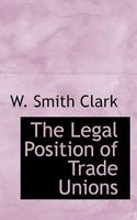 The Legal Position of Trade Unions 1240133707 Book Cover