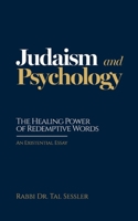 Judaism and Psychology: The Healing Power of Redemptive Words--An Existential Essay 1965922538 Book Cover