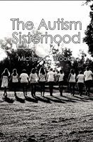 The Autism Sisterhood: A (Brief) Manual 1452895465 Book Cover