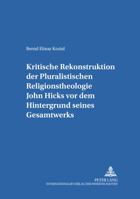 Kritische Rekonstruktion Der «Pluralistischen Religionstheologie» John Hicks VOR Dem Hintergrund Seines Gesamtwerks 3631380399 Book Cover