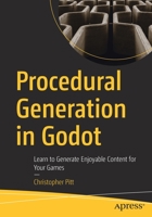 Procedural Generation in Godot: Learn to Generate Enjoyable Content for Your Games 1484287940 Book Cover