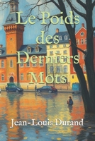 Le Poids des Derniers Mots: Vivre Sans Regret : Témoignages et Réflexions sur la Réconciliation et le Pardon (French Edition) B0DSYXV6SC Book Cover