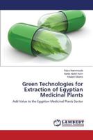 Green Technologies for Extraction of Egyptian Medicinal Plants 3659787736 Book Cover