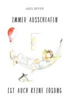 IMMER AUSSCHLAFEN IST AUCH KEINE LÖSUNG: Aufheiterungen für die dritte Lebenshälfte von A bis Z 3347025423 Book Cover