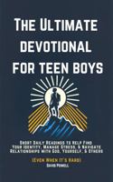 The Ultimate Devotional for Teen Boys : Short Daily Reading to Help Find Your Identity, Manage Stress, & Navigate Relationships with God, Yourself, & Others (Even When It's Hard) 1967850054 Book Cover
