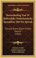 Beoordeeling Van W. Bilderdijks Nederlandsche Spraakleer Met De Spreuk: Discant Artem Quam Frustra Docent (1829) 1166776069 Book Cover