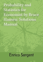 Probability and Statistics for Economist by Bruce Hansen: Solutions Manual B0H2L995TW Book Cover