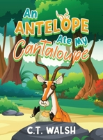 An Antelope Ate My Cantaloupe 1950826546 Book Cover