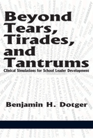Beyond Tears, Tirades, and Tantrums: Clinical Simulations for School Leader Development (Hc) 1623965713 Book Cover
