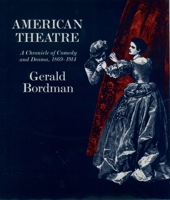 American Theatre: A Chronicle of Comedy and Drama: 1869-1914 (American Theatre : a Chronicle of Comedy and Drama) 0195037642 Book Cover