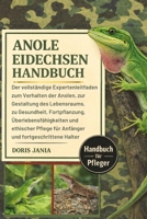 ANOLE-EIDECHSEN-HANDBUCH: Der vollständige Expertenleitfaden zum Verhalten der Anolen, zur Gestaltung des Lebensraums, zu Gesundheit, Fortpflanzung, ... und fortgeschrittene Halter (German Edition) B0GKD4VSHD Book Cover