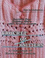 Crochet for Knitters: The Marriage of Hook and Needles 1545138516 Book Cover