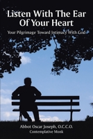 Listen with the Ear of Your Heart: Your Pilgrimage Toward Intimacy With God 1647190452 Book Cover