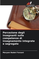 Percezione degli insegnanti sulle competenze di insegnamento integrate e segregate (Italian Edition) 6208621011 Book Cover