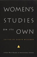Women's Studies on Its Own: A Next Wave Reader in Institutional Change (Next Wave: New Directions in Womens Studies) 0822329867 Book Cover