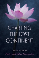 Charting the Lost Continent: Poetry and Other Discoveries 0982399154 Book Cover