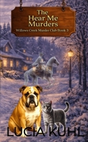 The Hear Me Murders: A Midlife Paranormal Cozy Mystery (The Willows Creek Murder Club) B0GVB83N5J Book Cover