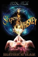 Sixpence & Whiskey 1530716616 Book Cover