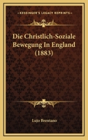 Die Christlich-Soziale Bewegung in England (Classic Reprint) 3742849417 Book Cover