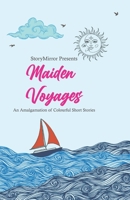 Maiden Voyages : An Amalgamation of Colourful Short Stories 939460362X Book Cover