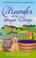 Murder at the Grape Stomp: A Small Town Friends Amateur Detective Cozy Mystery Series with Recipes (A Read Between the Wines Cozy Mystery Series) 1958118249 Book Cover
