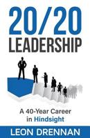 20/20 Leadership: A 40-Year Career in Hindsight 0997864818 Book Cover