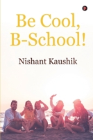 Be Cool, B-School! B0CH1B8WN5 Book Cover