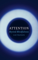 Attention: Beyond Mindfulness 178914924X Book Cover