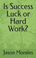 Is Success Luck or Hard Work? B0BB5YL27B Book Cover