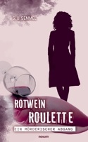 Rotwein-Roulette: ein mörderischer Abgang (German Edition) 3991306069 Book Cover