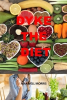 DYKE THE DIET: 5 Nutrition Habits to Stay Lean & Healthy Forever, Ditch the diet, for a new America, and impotence, and nutrition a holistic approach, anti inflammatory, survivors handbook, dieter null Book Cover