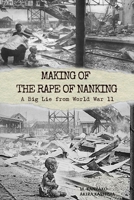 Making of The Rape of Nanking: A Big Lie from World War ll 1777454409 Book Cover