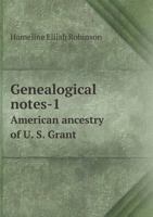 Genealogical Notes--1. American Ancestry of U. S. Grant 1362275522 Book Cover