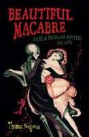 Beautiful Macabre: Rare and Peculiar Posters 1862-1971 0990949575 Book Cover