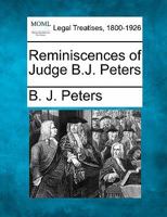 Reminiscences of Judge B.J. Peters 1240147643 Book Cover