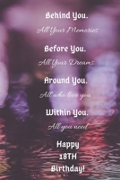 Behind You All Your Memories Before You All Your Dreams Happy 18th Birthday B0848NJRVR Book Cover