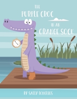 The Purple Croc In An Orange Sock B0BW25QFP2 Book Cover