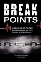 Break Points - A Business Fable: Where Businesses Get Stuck Between 0-100 Employees 1595944346 Book Cover