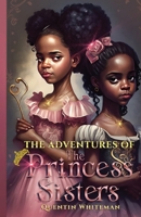 The Adventures Of the Princess Sisters (The Case of Missing Parents) B0CNVCK7G6 Book Cover